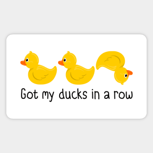 Got My Ducks In A Row Magnet